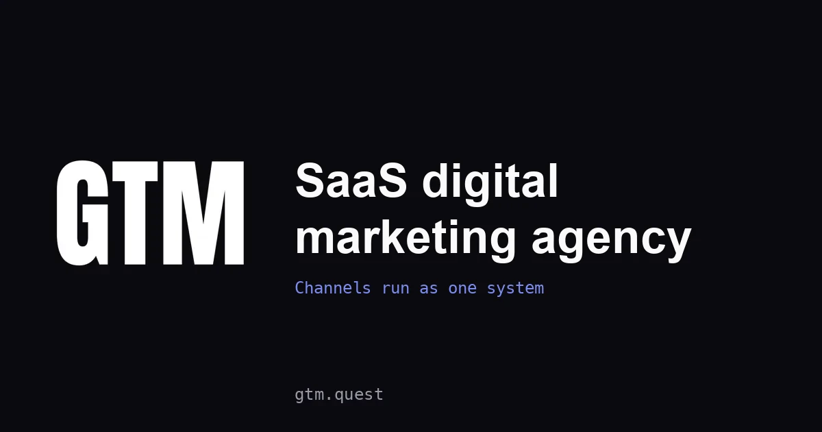 SaaS digital marketing agency | GTM Quest SaaS digital marketing agency: GTM Quest banner for SEO, paid, LinkedIn and email as one system