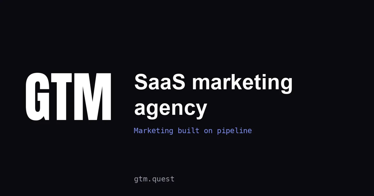 SaaS marketing agency | GTM Quest SaaS marketing agency: GTM Quest banner for marketing built on trials, demos and pipeline
